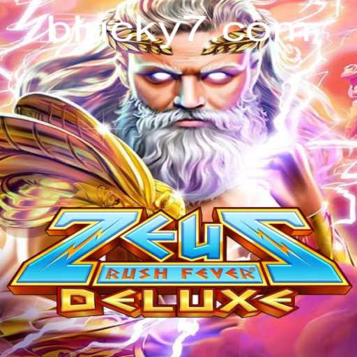 Exploring ZeusRushFeverDeluxe: Unleash the Power of the Gods